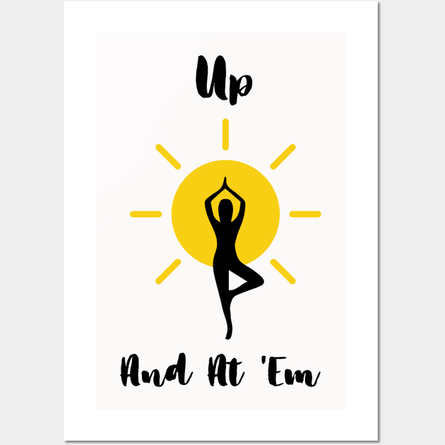 Up And At 'Em Yoga Lover Wall Art by BrightDayTees